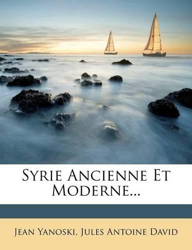 Syrie Ancienne Et Moderne...