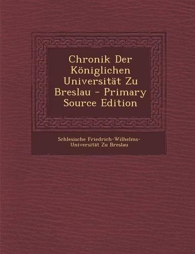 Chronik Der Koniglichen Universitat Zu Breslau