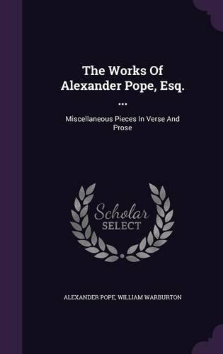 The Works Of Alexander Pope, Esq. ...