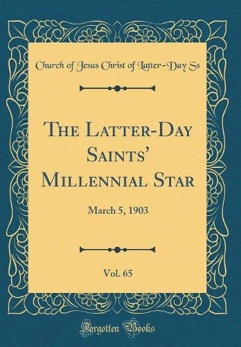 The Latter-Day Saints' Millennial Star, Vol. 65