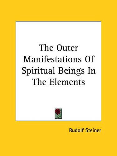 The Outer Manifestations Of Spiritual Beings In The Elements: (English)