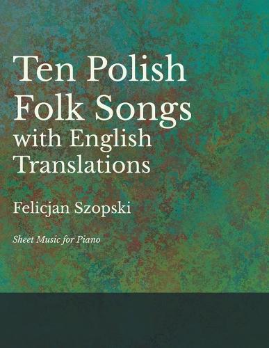Ten Polish Folk Songs with English Translations - Sheet Music for Piano