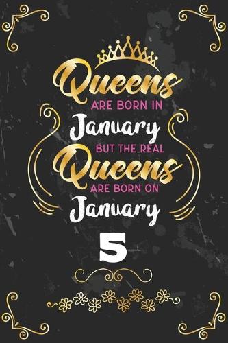 Queens Are Born In January But The Real Queens Are Born On January 5