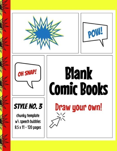 Blank Comic Book - Style No. 3: Chunky 3, 5 & 7 blank panel layouts (8.5 x 11 size 120 pages)