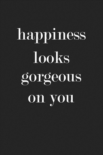 Happiness Look Gorgeous on You