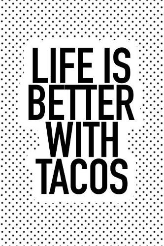 Life Is Better with Tacos