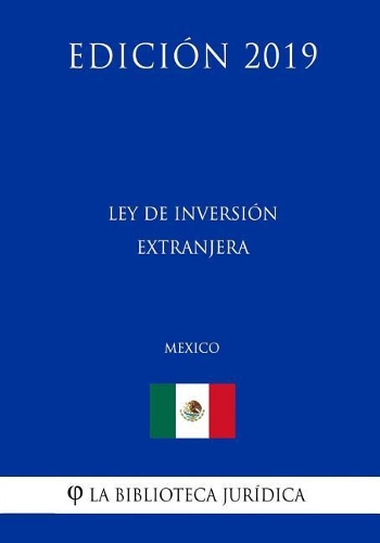 Ley de Inversión Extranjera (México) (Edición 2019)
