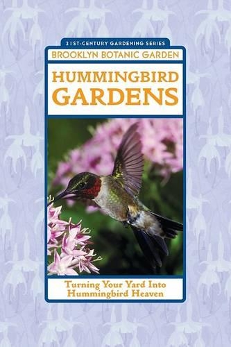 Hummingbird Gardens: Turning Your Yard Into Hummingbird Heaven(21st Century Gardening)