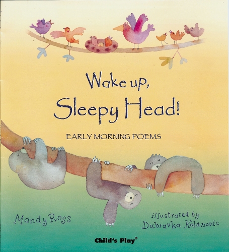 Wake Up, Sleepy Head!: Early Morning Poems(Poems for the Young)