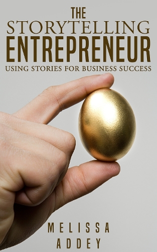 The Storytelling Entrepreneur: Using Stories for Business Success(English)
