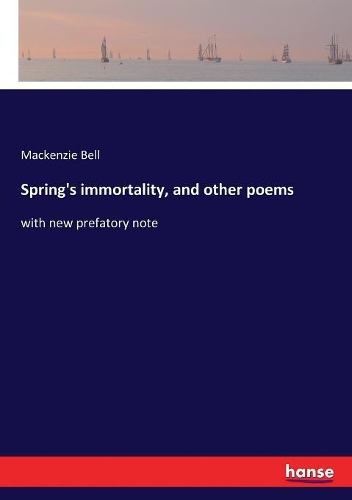 Spring's immortality, and other poems
