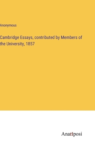 Cambridge Essays, contributed by Members of the University, 1857