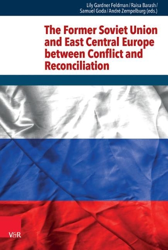 The Former Soviet Union and East Central Europe Between Conflict and Reconciliation: (Research in Peace and Reconciliation)