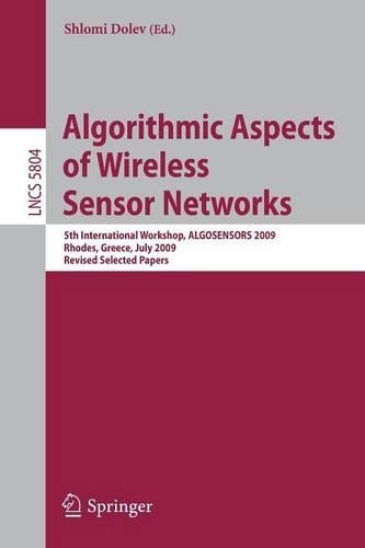 Algorithmic Aspects of Wireless Sensor Networks: 5th International Workshop, ALGOSENSORS 2009, Rhodes, Greece, July 10-11, 2009. Revised Selected Papers(Computer Communication Networks and Telecommunications)