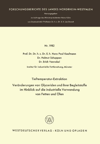 Tieftemperatur-Extraktion. Veränderungen von Glyceriden und ihrer Begleitstoffe im Hinblick auf die industrielle Verwendung von Fetten und Ölen