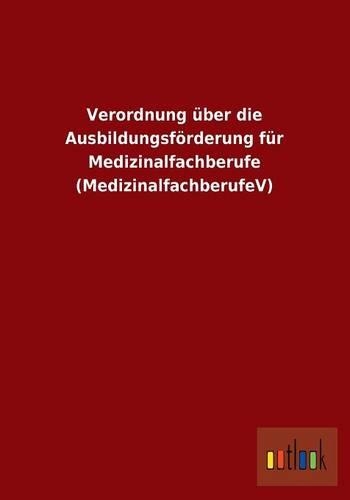 Verordnung Uber Die Ausbildungsforderung Fur Medizinalfachberufe (Medizinalfachberufev)