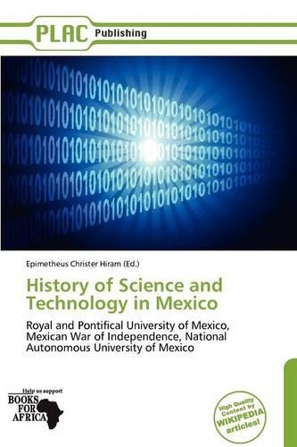 History of Science and Technology in Mexico: (English)