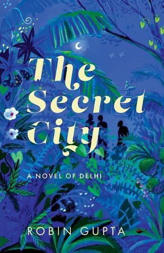 A Secret Garden of Delhi (Edition1)