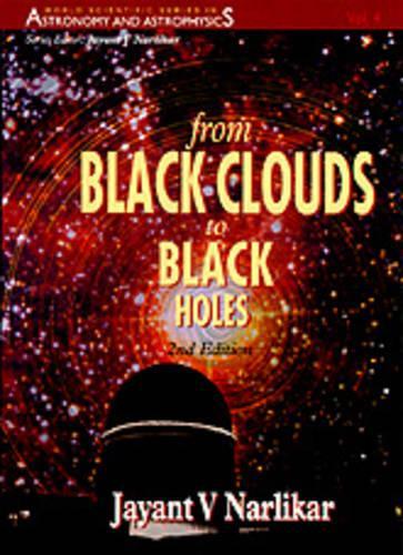 From Black Clouds To Black Holes (2nd Edition): (4 World Scientific Series In Astronomy And Astrophysics)