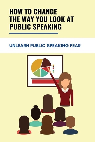 How To Change The Way You Look At Public Speaking