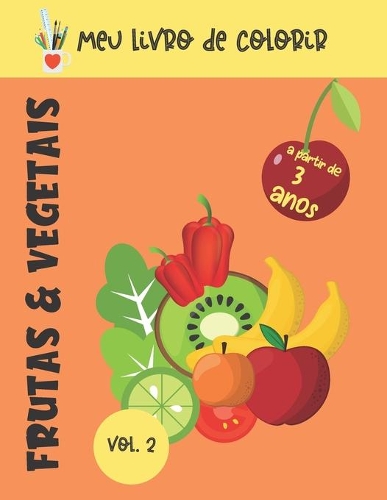 Meu livro para colorir Frutas & vegetais: Meu livro para colorir Vol. 2, Livro de colorir de frutas e vegetais para crianças a partir dos 3 anos - Livro de atividades para estimular a criati(2 Livro de Atividades Para Crianças)