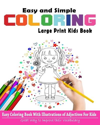 Easy and Simple Coloring Large Print Kids Book: Easy Coloring Book With Illustrations of Adjectives for Kids to Boost Their Vocabulary