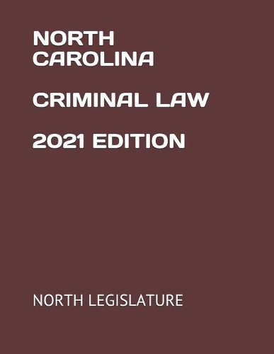 North Carolina Criminal Law 2021 Edition