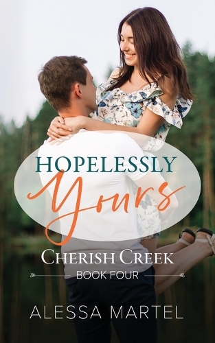 Hopelessly Yours: Sweet Small Town Romance(4 Cherish Creek)