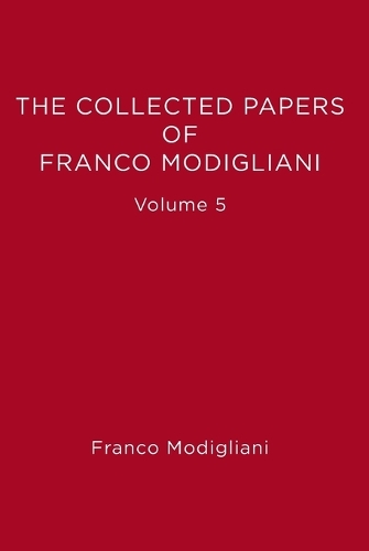 The Collected Papers of Franco Modigliani: Savings, Deficits, Inflation, and Financial Theory(The Collected Papers of Franco Modigliani)