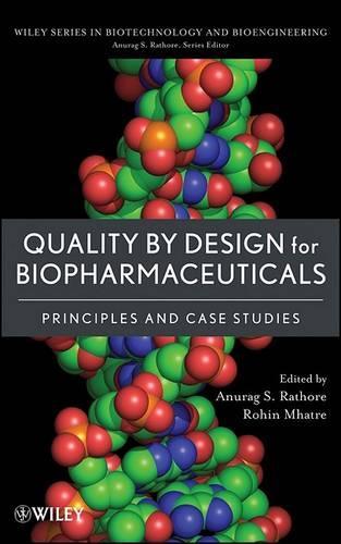 Quality by Design for Biopharmaceuticals: Principles and Case Studies(Wiley Series in Biotechnology and Bioengineering)