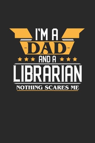I'm a Dad and a Librarian Nothing Scares Me