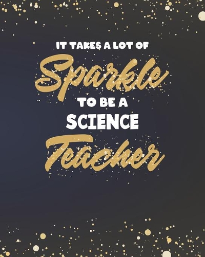 It Takes A Lot Of Sparkle To Be A Science Teacher