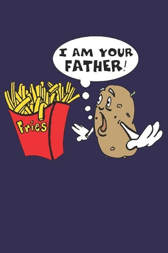 Notebook Recipe Book Cook Bake Restaurant: I'm your father fries