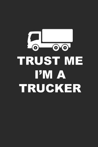 Trust Me I'm a Trucker