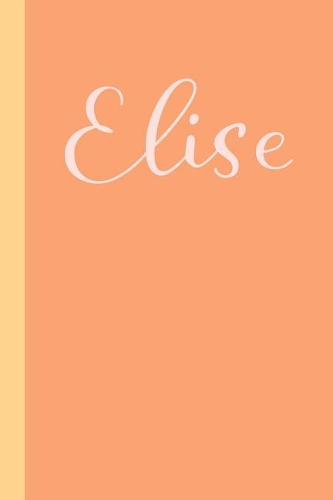 Elise: Personalized Name 6 X 9 Journal with 110 Lightly Lined College Ruled Pages Cute Modern Soft Coral Cover