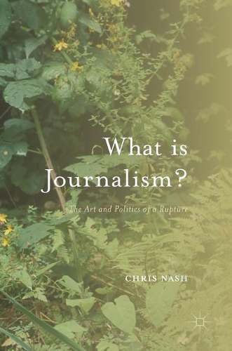 What is Journalism?: The Art and Politics of a Rupture(English)