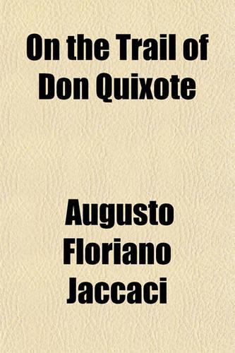 On the Trail of Don Quixote; Being a Record of Rambles in the Ancient Province of La Mancha