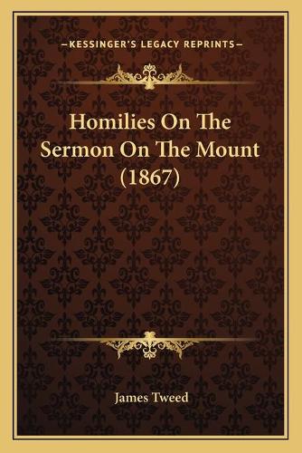 Homilies On The Sermon On The Mount (1867)