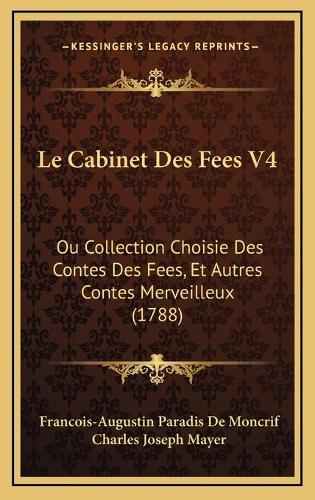 Le Cabinet Des Fees V4: Ou Collection Choisie Des Contes Des Fees, Et Autres Contes Merveilleux (1788)
