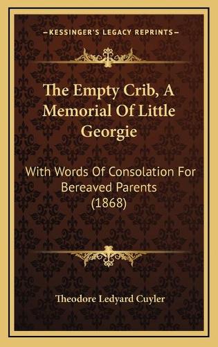 The Empty Crib, A Memorial Of Little Georgie