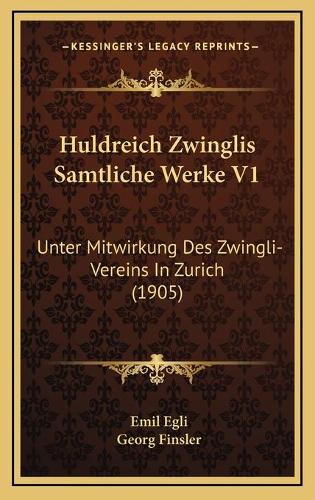 Huldreich Zwinglis Samtliche Werke V1