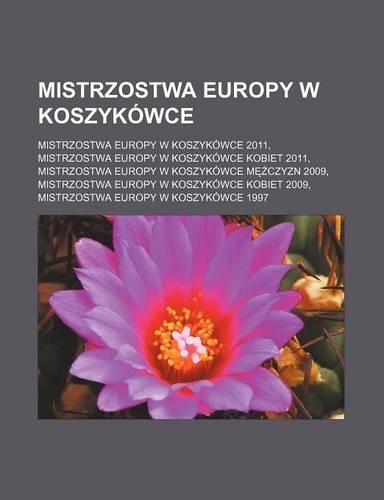 Mistrzostwa Europy W Koszykowce: Mistrzostwa Europy W Koszykowce 2011, Mistrzostwa Europy W Koszykowce Kobiet 2011, Mistrzostwa Europy W Koszykowce M Czyzn 2009, Mistrzostwa Europy (Polish)