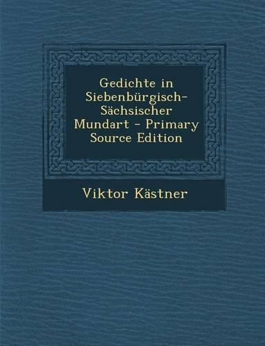 Gedichte in Siebenburgisch-Sachsischer Mundart