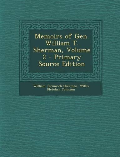 Memoirs of Gen. William T. Sherman, Volume 2 - Primary Source Edition