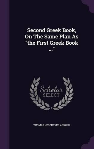 Second Greek Book, On The Same Plan As the First Greek Book ...