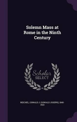 Solemn Mass at Rome in the Ninth Century