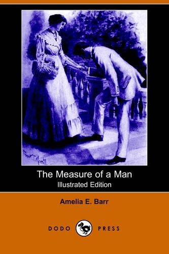 The Measure of a Man (Illustrated Edition) (Dodo Press)
