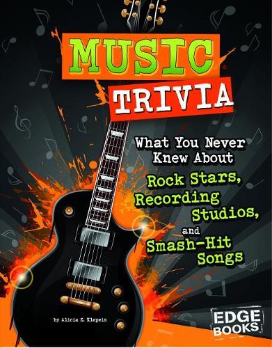 Not Your Ordinary Trivia Music Trivia What You Never Knew About Rock Stars, Recording Studios, and Smash-Hit Songs
