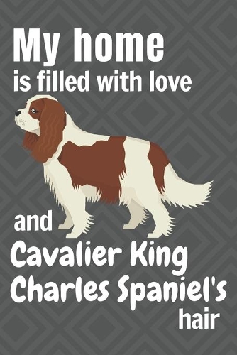 My home is filled with love and Cavalier King Charles Spaniel's hair