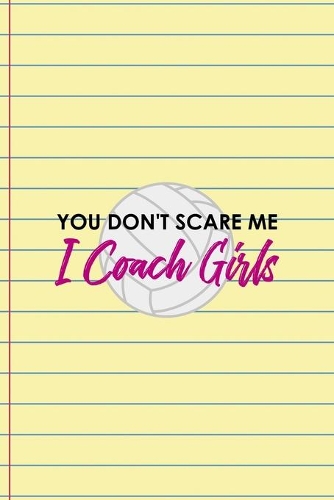 You Don't Scare me I Coach Girls